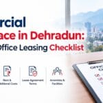 Commercial Office Space in Dehradun: A Complete Office Leasing Checklist