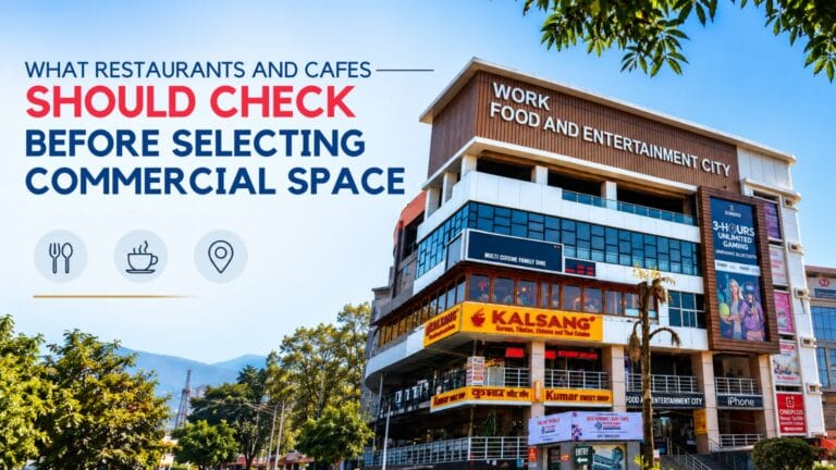 What Restaurants and Cafes Should Check Before Selecting Commercial Space in Dehradun