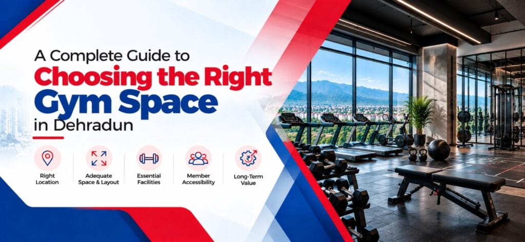 A Complete Guide to Choosing the Right Gym Space in Dehradun