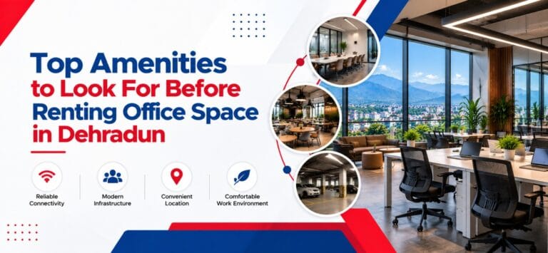 Top Amenities to Look For Before Renting Office Space in Dehradun
